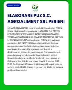 Anunț privind ELABORAREA PLANULUI DE URBANISM (PUZ) al S.C. AGROALIMENT SRL din Perieni, referitor la un plan de dezvoltare a terenului și la amplasamentul acestuia.