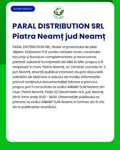 Anunț privind proiectul urbanistic al societății PARAL DISTRIBUTION SRL din Piatra Neamț, județul Neamț.