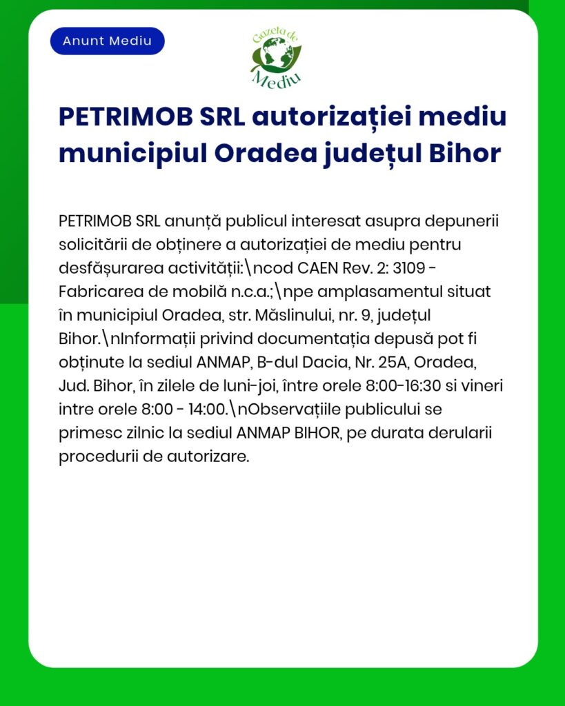 PETRIMOB SRL anunță depunerea cererii de autorizație de mediu pentru fabrica de mobilă din Oradea, județul Bihor, oferind detalii cu privire la documentație.