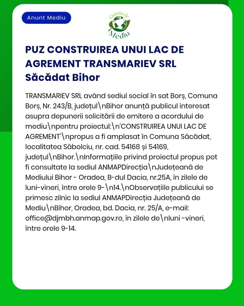 Anunț privind solicitarea aprobării pentru construirea unui lac de agrement în Săcădat, județul Bihor.