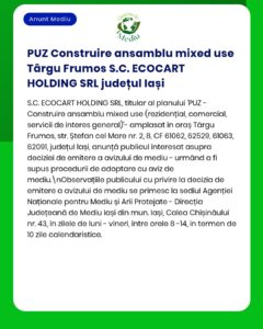 Anunț privind proiectul de dezvoltare mixtă din Târgu Frumos, județul Iași, realizat de S.C. ECOCART HOLDING SRL.