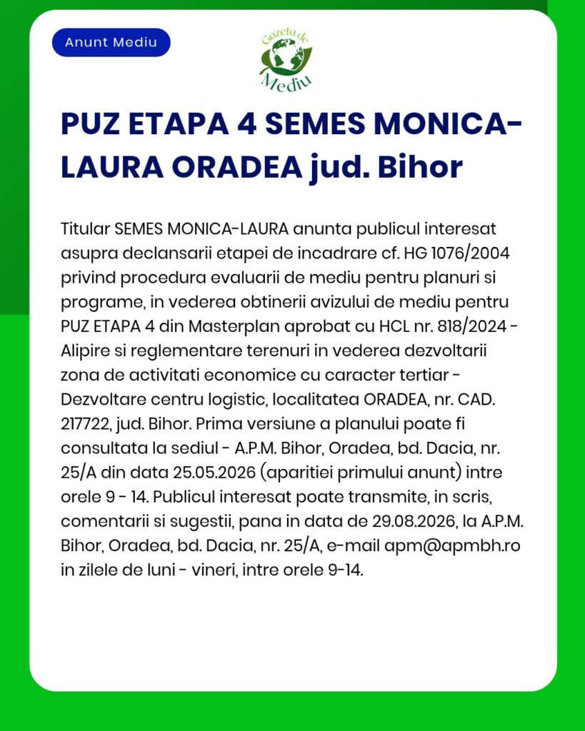 Anunț privind ședința publică referitoare la Planul de urbanism general (PUZ) – Etapa 4, SEMES MONICA-LAURA, în Oradea, județul Bihor.