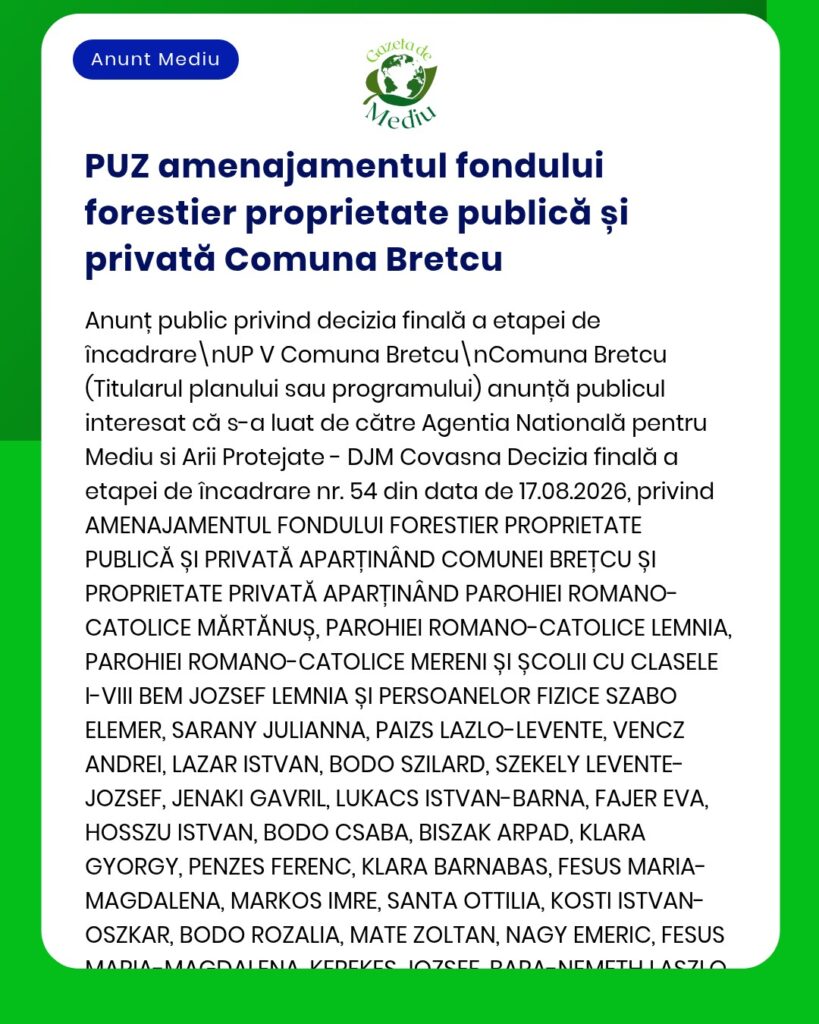 Anunț privind decizia finală referitoare la planul de amenajare a fondului forestier public și privat din comuna Bretcu, împreună cu lista proprietarilor și a autorităților vizate.