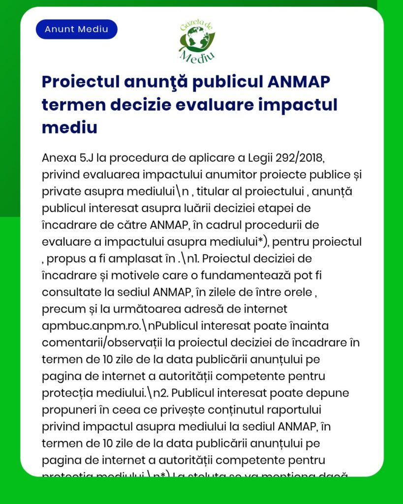 Anunț privind evaluarea de impact asupra mediului realizată de ANMAP, cu detalii referitoare la procedurile de evaluare a proiectului.
