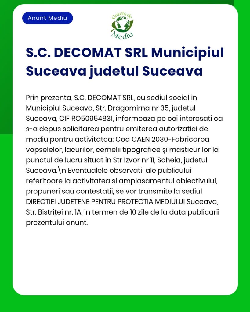 S.C. DECOMAT SRL anunță solicitarea autorizației de mediu pentru o fabrică din Suceava, România.