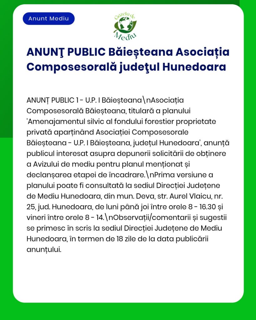 Anunț privind planificarea forestieră din Băieșeana, județul Hunedoara, cu informații referitoare la obținerea avizului de mediu și la termenele de depunere.