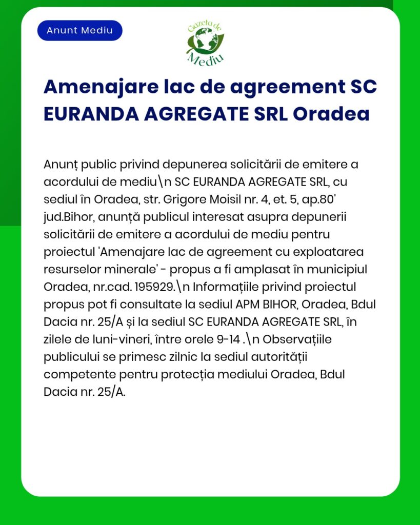 Anunț privind solicitarea autorizației de mediu pentru SC EURANDA AGREGATE SRL Oradea, proiectul lacului de agrement din Oradea.