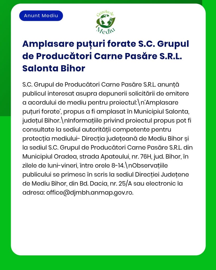 S.C. Grupul de Producători Carne Pasăre S.R.L. solicită aviz de mediu pentru forarea unor puțuri în Salonta, județul Bihor.