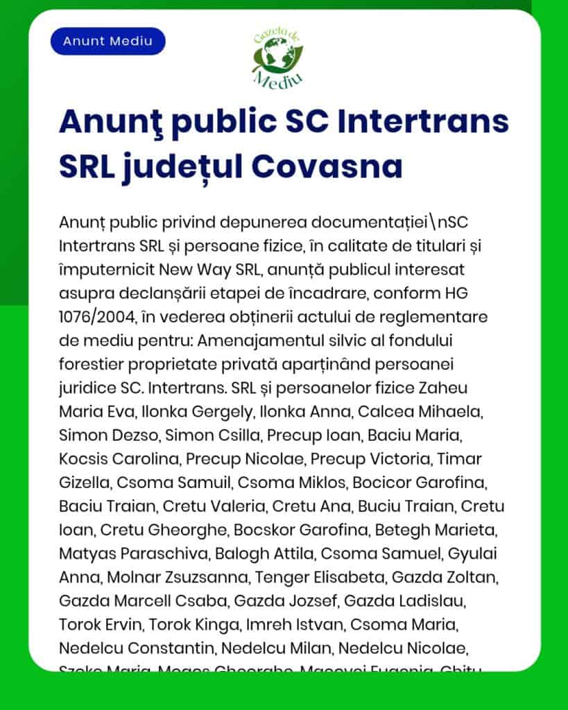 Anunț adresat persoanelor fizice și juridice din județul Covasna cu privire la drepturile de proprietate și cererile de avize de mediu depuse de SC Intertrans SRL.