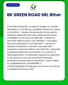 BK GREEN ROAD SRL Bihor anunță obținerea avizelor de mediu și a codurilor necesare pentru colectarea, depozitarea și transportul deșeurilor la un punct din Oradea.