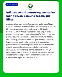 Notificare privind proiectul de seră pentru legume realizat de Maier Ioan Răzvan P.F.A. în județul Bihor, care include informații despre amplasament, procesul de autorizare și calendarul proiectului.