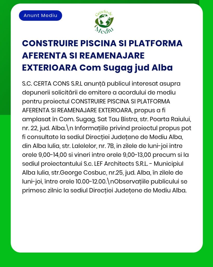 Certă Cons S.R.L. anunță construirea unei piscine și a unei platforme exterioare în comuna Șugag, județul Alba; informații despre proiect sunt disponibile la APM Alba.