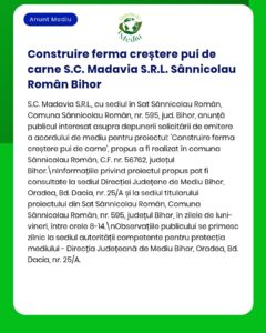 Anunț oficial privind proiectul fermei de pui de carne S.C. Madavia S.R.L. din Sânnicolau Român, județul Bihor.