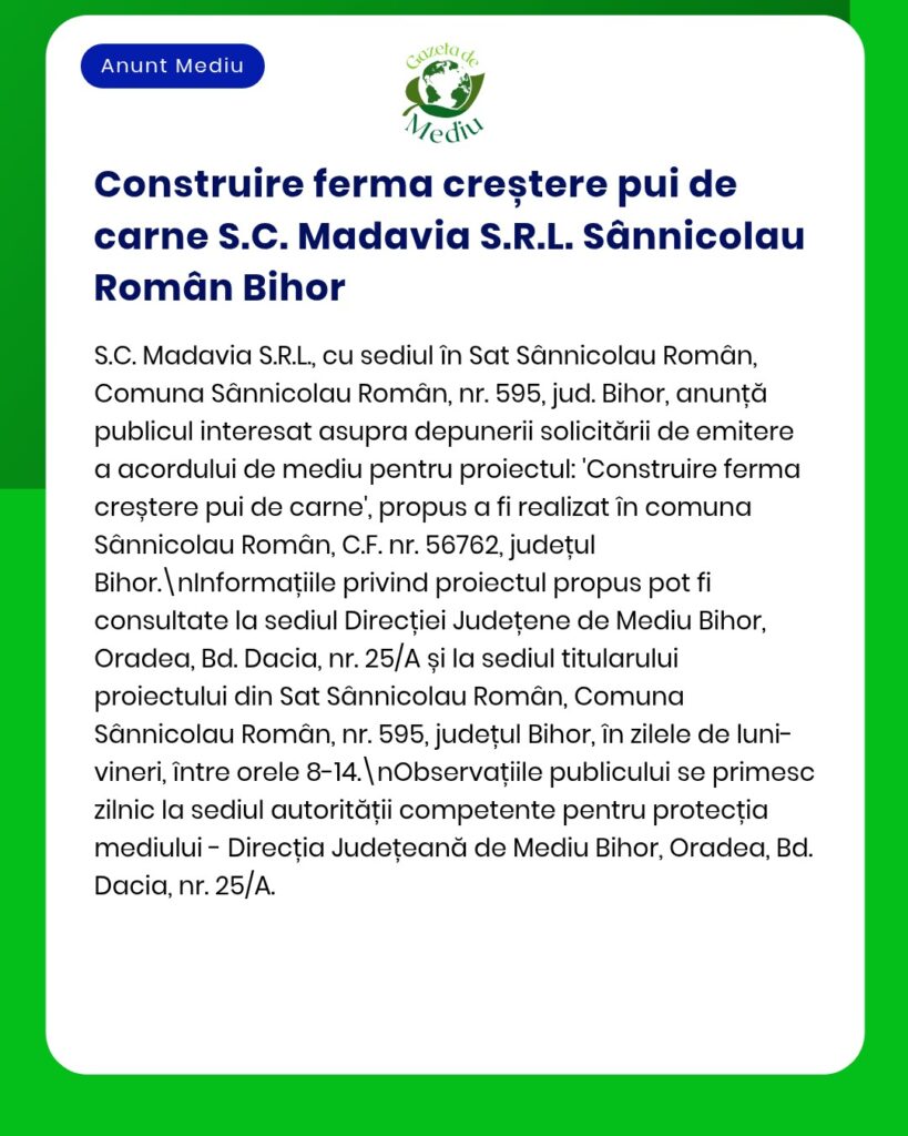 Anunț oficial privind proiectul fermei de pui de carne S.C. Madavia S.R.L. din Sânnicolau Român, județul Bihor.