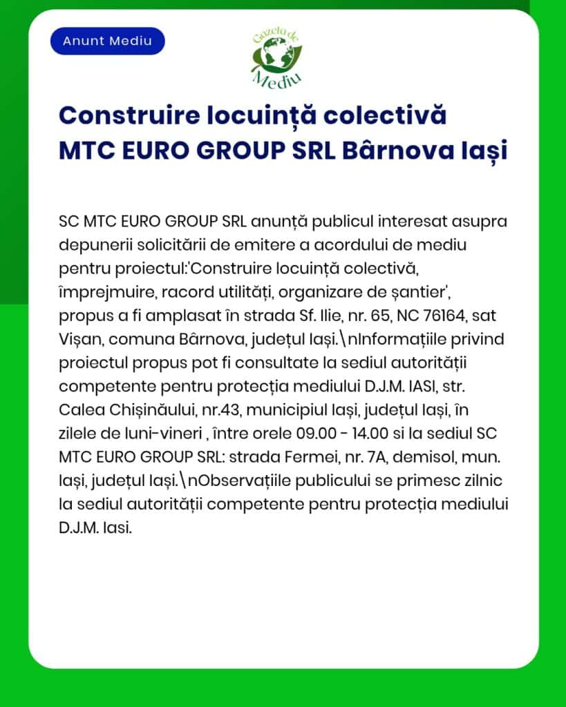 Anunț privind cererea depusă de MTC EURO GROUP SRL pentru obținerea autorizației de mediu pentru proiectul de construire a unor locuințe colective în Bârnova, Iași.