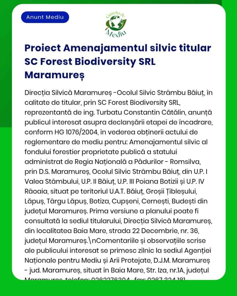 Anunț privind un proiect forestier derulat de SC Forest Biodiversity SRL în Maramureș, care include detalii despre obiectivul proiectului și referințe la reglementările relevante.