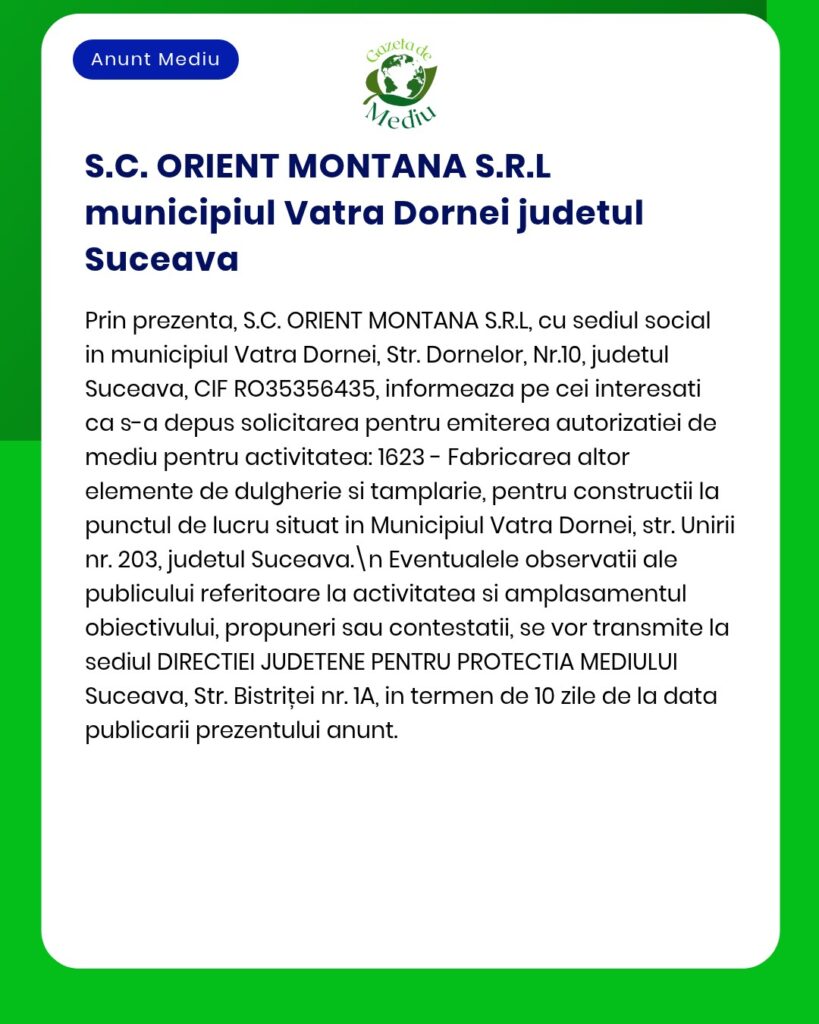 S.C. ORIENT MONTANA S.R.L. solicită autorizație pentru activități de prelucrare a lemnului în Vatra Dornei, județul Suceava.