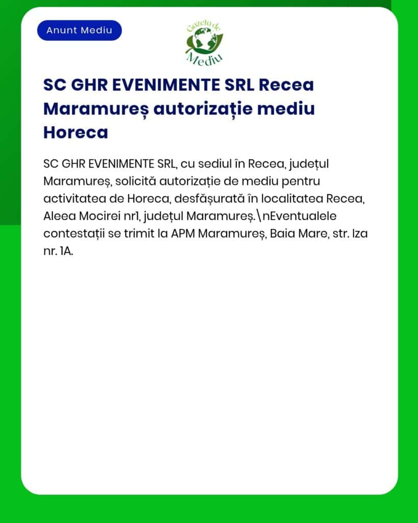 SC GHR EVENIMENTE SRL solicită autorizație de mediu pentru activități din sectorul HoReCa în Recea, județul Maramureș.