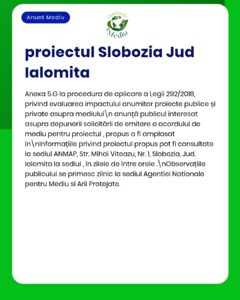Detalii despre proiectul din Slobozia, județul Ialomița, privind accesul la informații în cadrul procedurilor de evaluare a impactului asupra mediului.