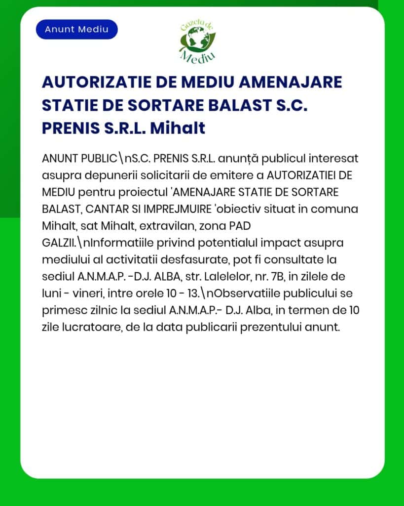 Anunț privind autorizația de mediu pentru stația de sortare a balastului, proiectul PRENIS S.R.L. din Mihalt.
