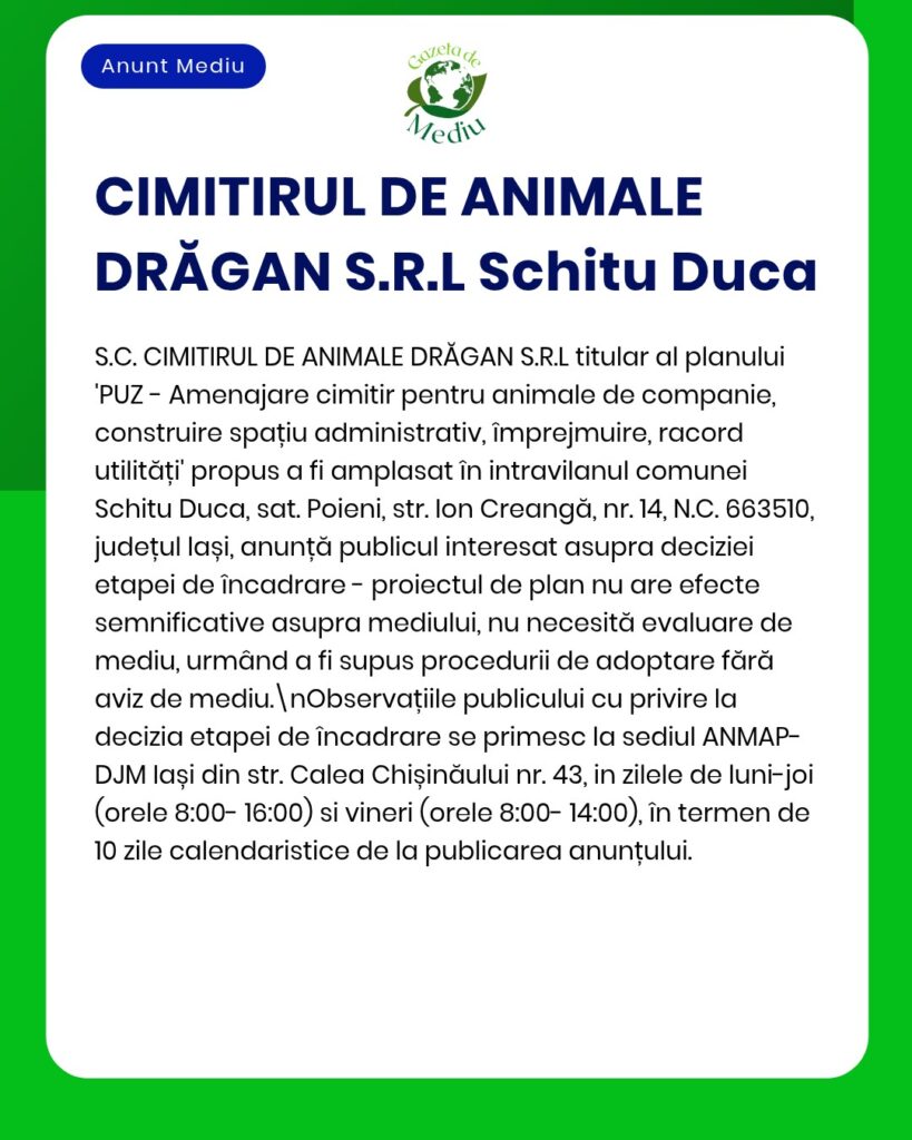 Anunț privind proiectul cimitirului de animale al societății CIMITIRUL DE ANIMALE DRĂGAN S.R.L. din Schitu Duca, fără impact semnificativ asupra mediului.