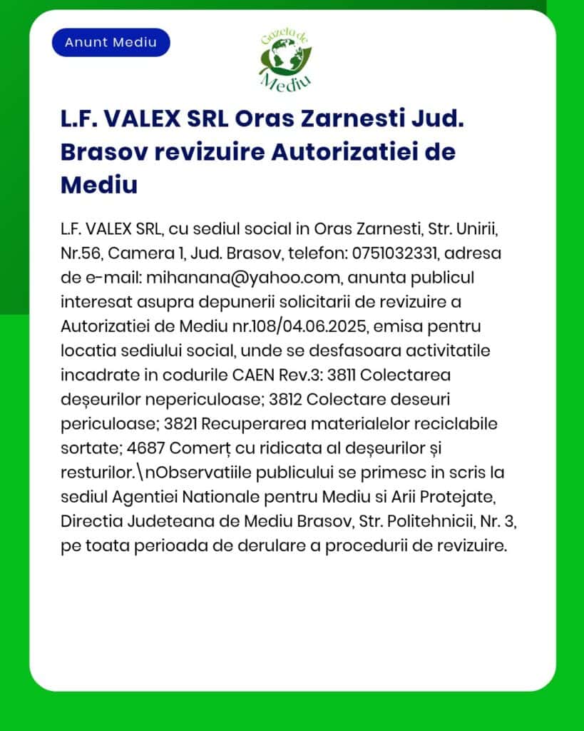 Revizuirea autorizației de mediu pentru L.F. VALEX SRL din Zărnești, județul Brașov.