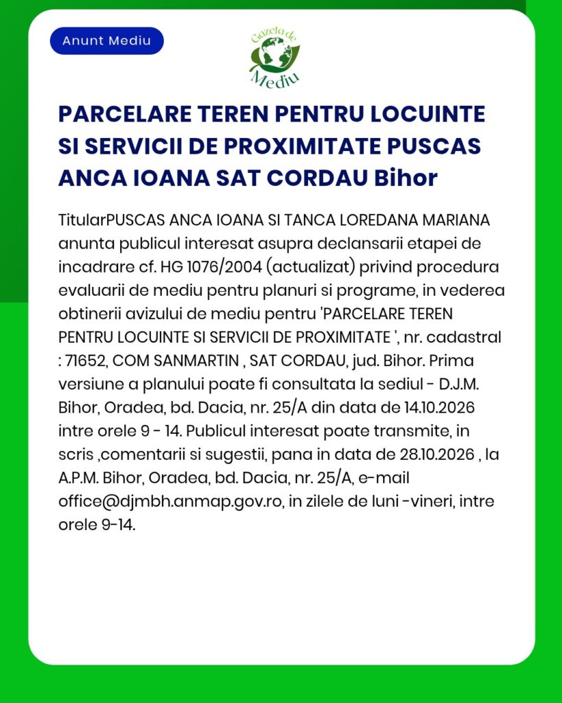 Parcelarea unui teren destinat locuințelor și serviciilor, titulari: Puscas Anca Ioana și Tanca Loredana Mariana, Cordau, județul Bihor.