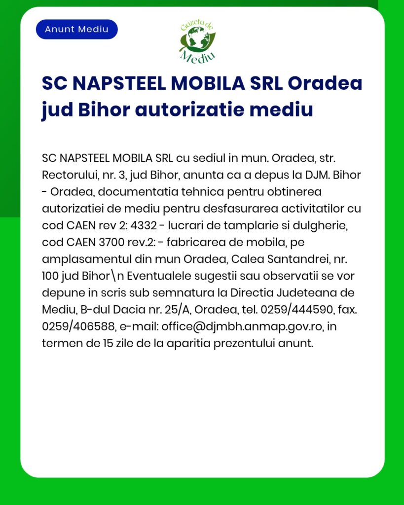 Anunț privind autorizația de mediu acordată societății SC NAPSTEEL MOBILA SRL, Oradea, județul Bihor, pentru fabricarea mobilierului și prelucrarea lemnului.