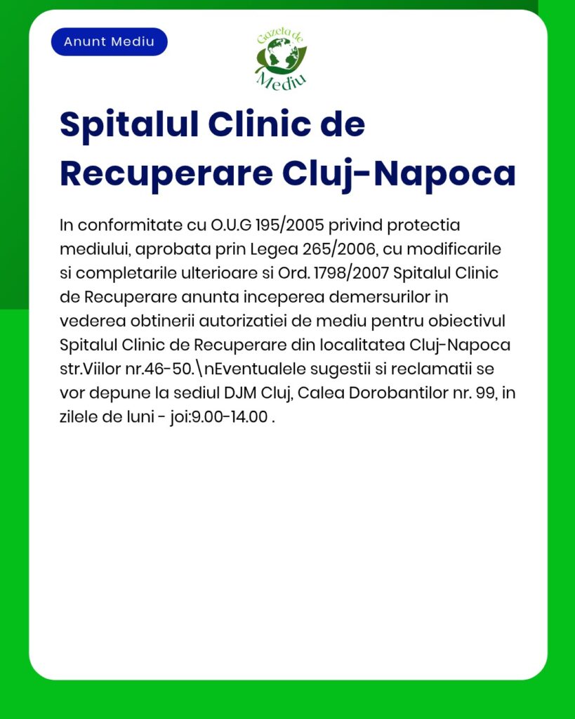 Anunț privind solicitarea autorizației de mediu pentru Spitalul Clinic de Recuperare din Cluj-Napoca.
